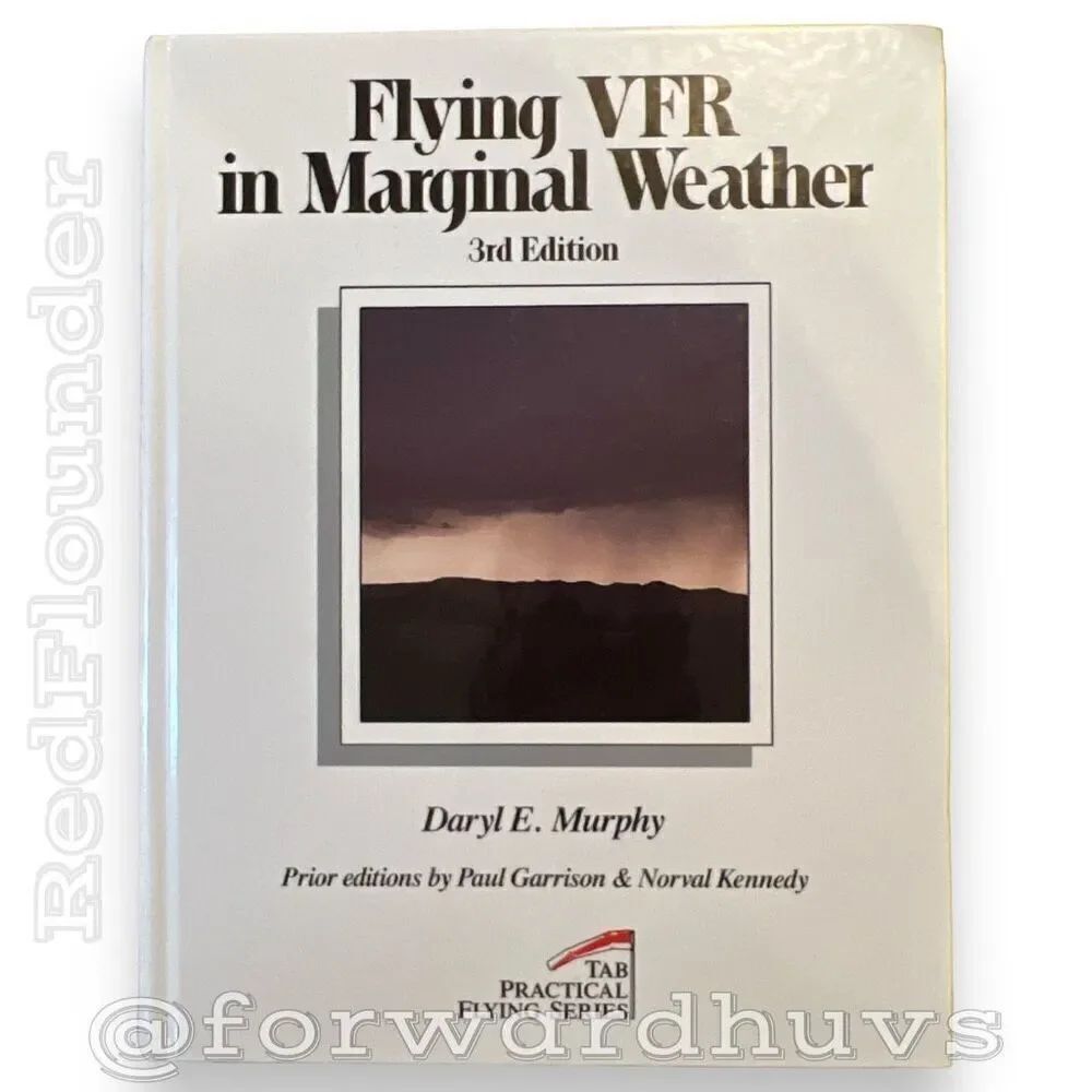 Flying VFR in Marginal Weather: Navigating the Skies with Daryl E. Murphy